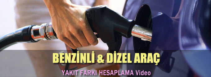 Benzinli ve Dizel Araba Yakıt Farkı Hesaplama